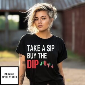Take A Sip Buy The Dip T-Shirt