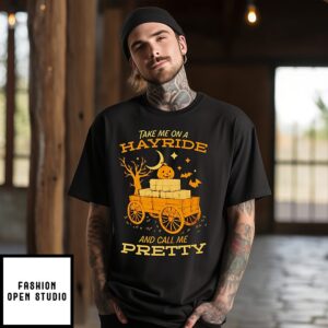 Take Me On A Hayride And Call Me Pretty Halloween T-Shirt