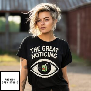 The Great Noticing Funny T-Shirt