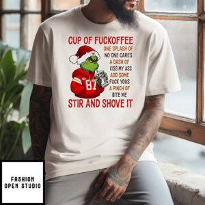 The Grinch Kansas City Chiefs Cup Of Fuckoffee One Splash Of No One Cares A Dash Of Kiss My Ass T-Shirt