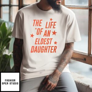 The Life Of An Eldest Daughter T-Shirt