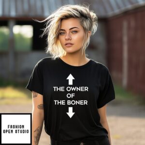 The Owner Of The Boner T-Shirt