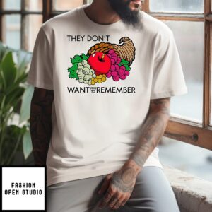 They Don’t Want You To Remember Thanksgiving T-Shirt