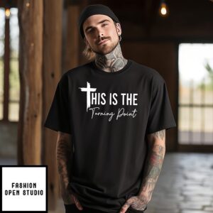 This Is The Turning Point T-Shirt