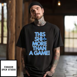 This Shit More Than A Game T-Shirt