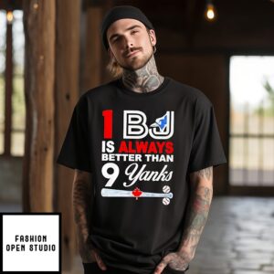 Toronto Blue Jays 1 Bj Is Always Better Than 9 Yanks T-Shirt