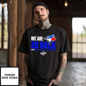 Toronto Blue Jays We Are So Back 2025 American League Champions T-Shirt