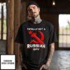 Totally Not A Russian Spy Hammer And Sickle Flag T-Shirt
