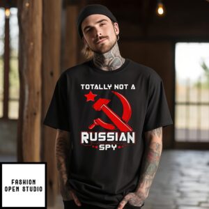 Totally Not A Russian Spy Hammer And Sickle Flag T-Shirt