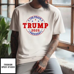 Trump The Peace President 2025 T-Shirt
