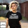 Trump The Peace President T-Shirt