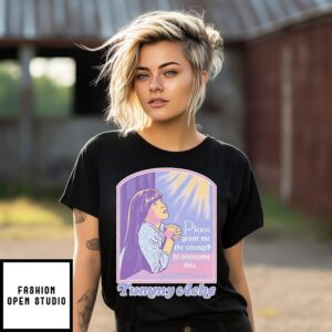 Tummy Ache Please Grant Me The Strength To Overcome This T-Shirt