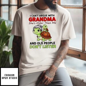 Turle I Can’t Argue With Grandma She’s Older Than Me And Old People Don’t Listen T-Shirt