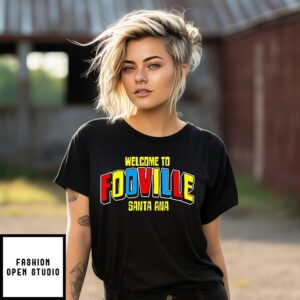 Welcome To Fooville Santa Ana T-Shirt