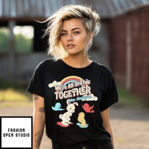 We’re All In This Together Like Hostages Bunny And Birds T-Shirt