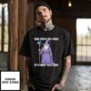 Wizard Being Stupid Is Not A Choice It’s A Curse I Must Carry T-Shirt