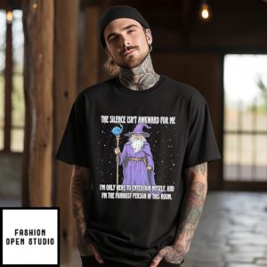Wizard The Silence Isn’t Awkward For Me I’m Only Here To Entertain Myself T-Shirt