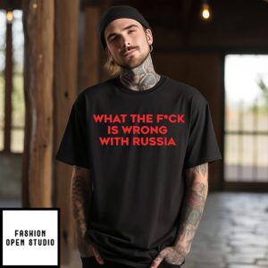 Wtf Is Wrong With Russia T-Shirt