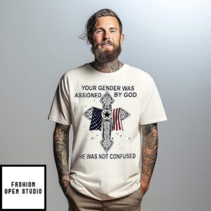 Your Gender Was Assigned By God He Was Not Confused Veteran T-Shirt