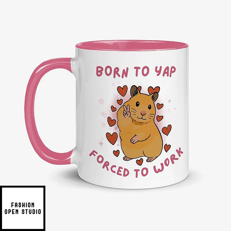 Born To Yap Forced To Work Mug