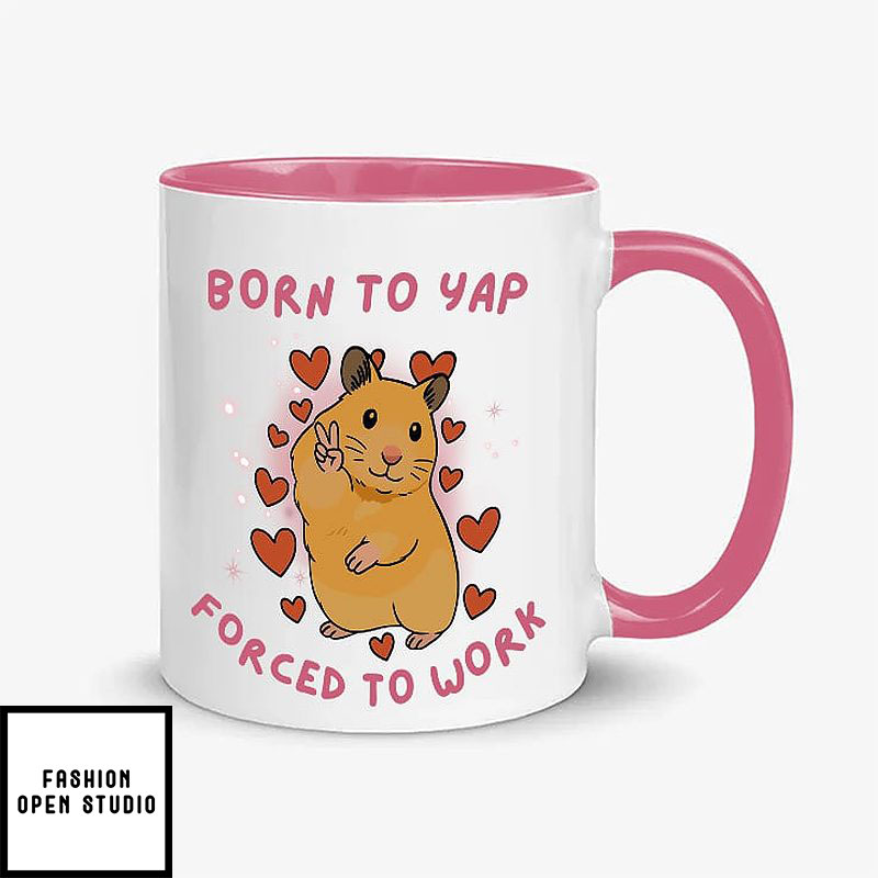 Born To Yap Forced To Work Mug