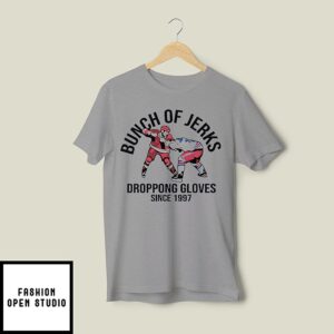 Bunch Of Jerks Dropping Gloves Since 1997 T-Shirt
