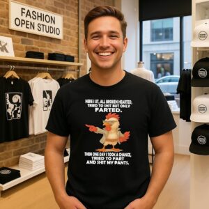 Chicken Here I Sit All Broken Hearted Tried To Shit But Only Farted Then One Day T-Shirt