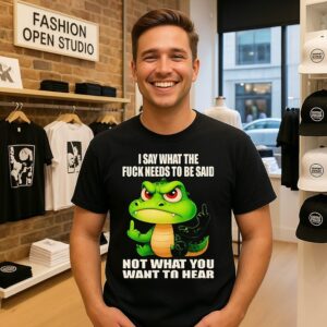 Crocodile I Say What The Fuck Needs To Be Said Not What You Want To Hear T-Shirt