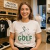 Golf If It Was Easy They’d Call It Your Mom T-Shirt