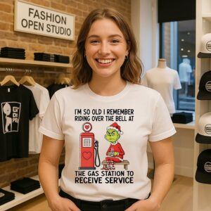 Grinch I’m So Old I Remember Riding Over The Bell At The Gas Station To Receive Service T-Shirt