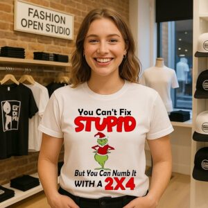 Grinch You Can’t Fix Stupid But You Can Numb It With A 2×4 Christmas T-Shirt