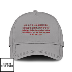 Hello I Am Fleeing The American Century Of Humiliation Can You Tell Me Where To Buy Diet Coke Hat