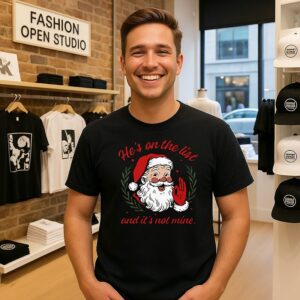 He’s On The List And It’s Not Mine Santa Christmas T-Shirt