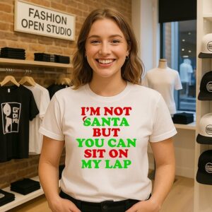 I’m Not Santa But You Can Sit On My Lap Christmas 2025 T-Shirt