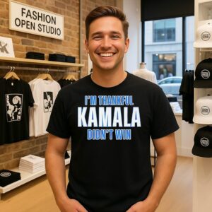 I’m Thankful Kamala Didn’t Win T-Shirt