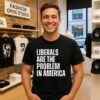 Liberals Are The Problem In America T-Shirt