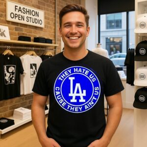 Los Angeles Dodgers They Hate US Cause They Ain’t US T-Shirt