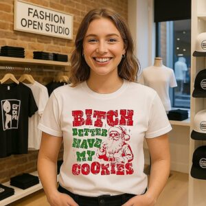 Santa Bitch Better Have My Cookies Christmas T-Shirt
