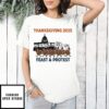Thanksgiving 2025 Feast And Protest Sweatshirt Political Humor