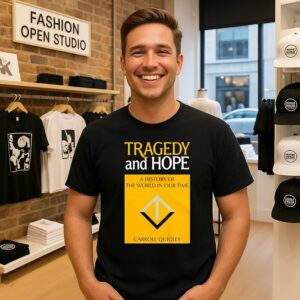 Tragedy And Hope A History Of The World In Our Time Carroll Quigley T-Shirt