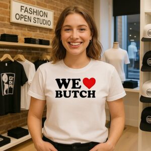 We Love Butch T-Shirt
