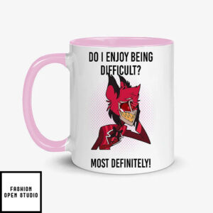 Alastor Valentine Do I Enjoy Being Difficult Most Definitely Mug