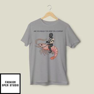 Are You Ready For Gimp On A Shrimp T-Shirt