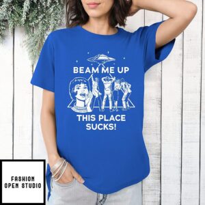 Beam Me Up This Place Sucks Robin Buckley T-Shirt