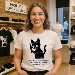 Cat I Want To Be A Nice Person But People Are Stpid T-Shirt
