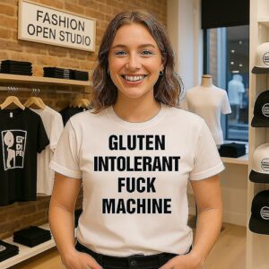 Gluten Intolerant Fuck Machine T-Shirt