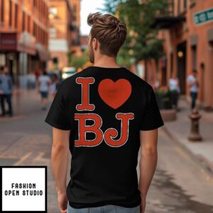 I Love Bj Ben Johnson Take Off T-Shirt