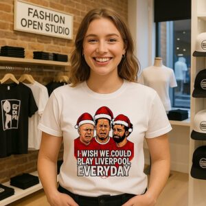 I Wish We Could Play Liverpool Everyday Christmas T-Shirt