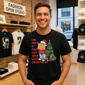 I’m Just A Chill Guy Who Likes Christmas T-Shirt