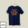 Our Coach Took Off His T-Shirt So We Could Have Free Wieners Chicago Bears T-Shirt